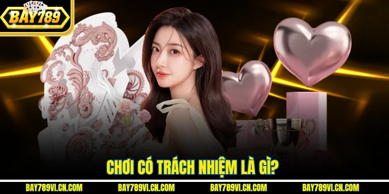 Chơi có trách nhiệm là gì?