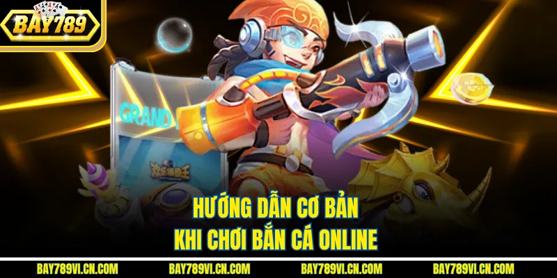 Hướng dẫn cơ bản khi chơi bắn cá online