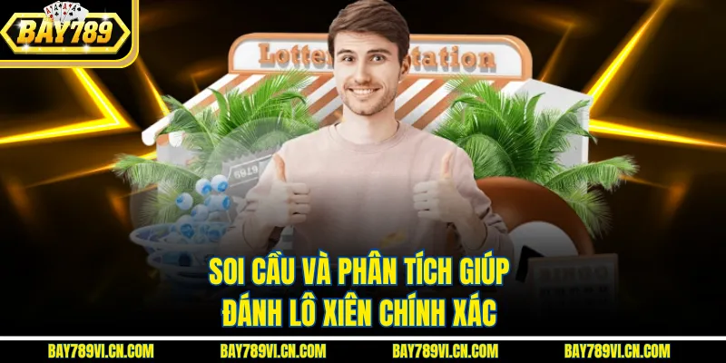 Soi cầu và phân tích giúp đánh lô xiên chính xác