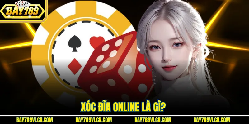 Xóc đĩa online là gì?